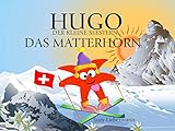 DAS MATTERHORN: Kinderbücher, die glücklich machen! (Hugo, der kleine Seestern 5) (German Edition)