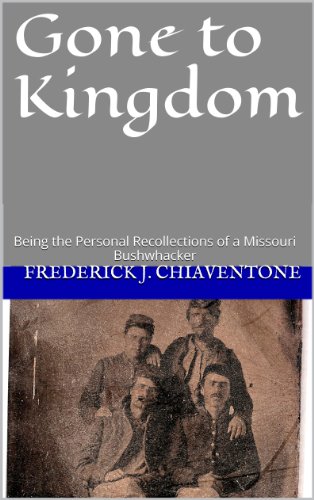 Gone to Kingdom: Being the  Personal Recollections of a Missouri Bushwacker  A Memoir of the Amerian Civil War in the Border States by Ezra "Blackie"Douglas