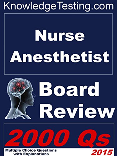 Nurse Anesthetist Board and Certification Review (Certification Review for Nurse Anesthetists Book 1)