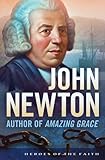 John Newton: Author of "Amazing Grace" (Heroes of the Faith)