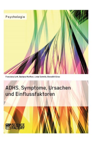 ADHS. Symptome, Ursachen und Einflussfaktoren (German Edition)