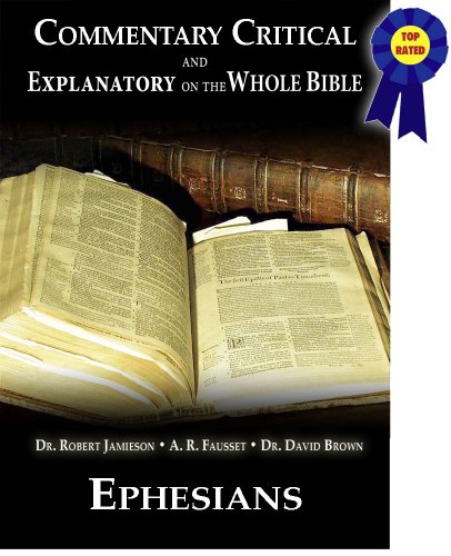 Commentary Critical and Explanatory - Book of Ephesians (Annotated) (Commentary Critical and Explanatory on the Whole Bible 49)