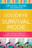 Say Goodbye to Survival Mode: 9 Simple Strategies to Stress Less, Sleep More, and Restore Your Passion for Life
