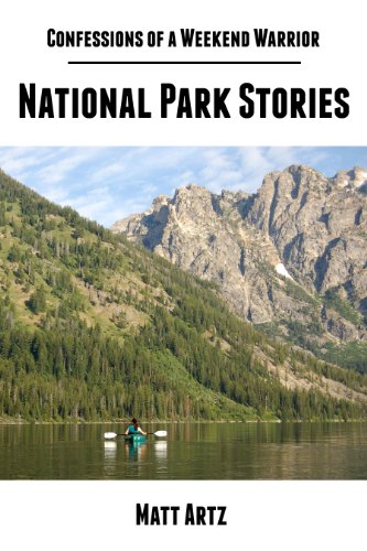 Confessions of a Weekend Warrior: National Park Stories