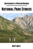 Confessions of a Weekend Warrior: National Park Stories