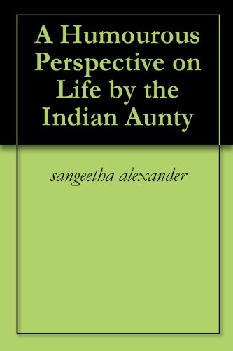 A Humourous Perspective on Life by the Indian Aunty