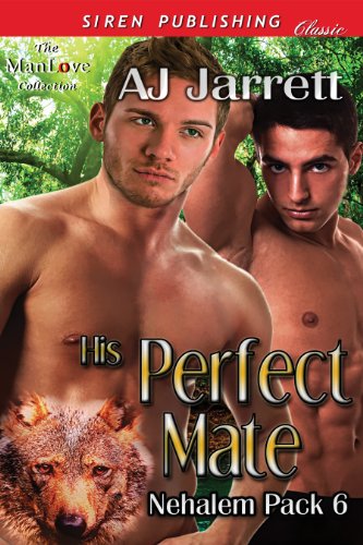 His Perfect Mate [Nehalem Pack 6] (Siren Publishing Classic ManLove)