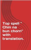 Top spell " Chin na bun chorn" with translation.