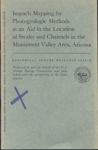 Isopach Mapping by Photogeologic Methods as an Aid in the Location of Swales and Channels in the Monument Valley Area, Arizona: Procedures and Studies in Photogeology