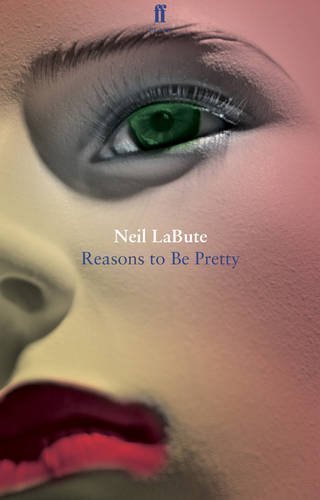 Reasons To Be Pretty by LaBute, Neil (2011)