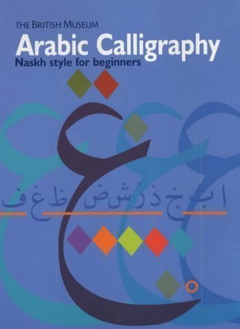 Arabic Calligraphy: Naskh Script for Beginners by Mustafa Ja'far, Venetia Porter (2002)