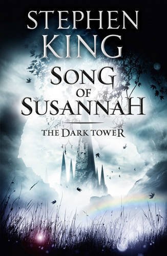 The Dark Tower: Song of Susannah Bk. VI by King, Stephen (2012)