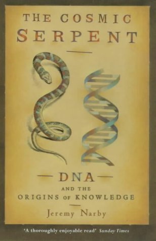 Cosmic Serpent: DNA and the Origins of Knowledge by Narby, Jeremy New Edition (1999)