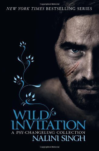 Wild Invitation: A Psy-Changeling Collection (PSY-CHANGELING SERIES) by Singh, Nalini (2013)
