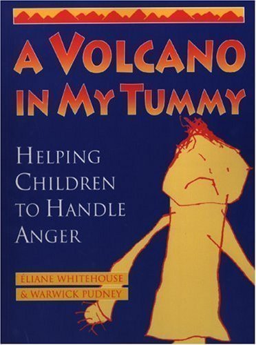 Volcano in My Tummy: Helping Children to Handle Anger : a Resource Book for Parents, Caregivers and Teachers by Whitehouse, Pudney (1998)