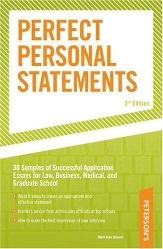 Perfect Personal Statements, 3 (Peterson's Perfect Personal Statements: Law, Business, Medical, Graduate School) (Peterson's How to Write the Perfect Personal Statement) by Stewart, Mark A. 3rd (third) Revised Edition (2004)