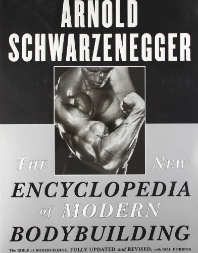 The New Encyclopedia of Modern Bodybuilding by Schwarzenegger, Arnold, Dobbins, Bill Re-issue Edition (1999)