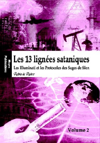 Les 13 lignÃ©es sataniques (Volume 2) - Les Illuminati et les Protocoles des Sages de Sion (French Edition)