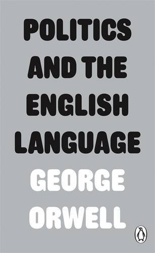 Politics and the English Language by Orwell, George (2013)