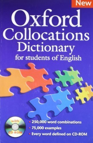 Oxford Collocations Dictionary for students of English: A corpus-based dictionary with CD-ROM which shows the most frequently used word combinations in British and American English. 2nd (second) Edition (2009)