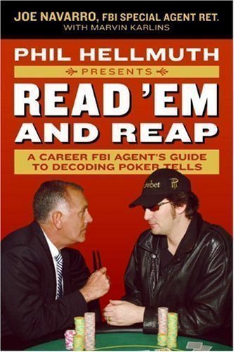 Phil Hellmuth Presents Read 'em and Reap: A Career FBI Agent's Guide to Decoding Poker Tells by Navarro, Joe, Karlins, Marvin (2006)
