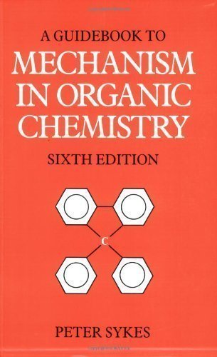 Guidebook to Mechanism in Organic Chemistry by Sykes, Peter 6th (sixth) Edition (1986)