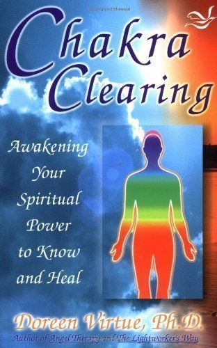 Chakra Clearing: Awakening Your Spiritual Power to Know and Heal by Virtue PhD, Doreen (2004)