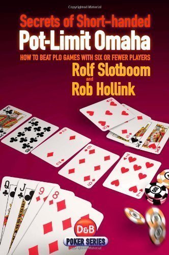 Secrets of Short-handed Pot-limit Omaha: How to Beat PLO Games with Six or Fewer Players (D&B Poker) by Slotboom, Rolf, Hollink, Rob 1st (first) Edition (2009)