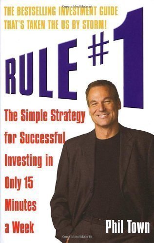 Rule #1: The Simple Strategy for Successful Investing in Only 15 Minutes a Week by Town, Phil 1st (first) Paperback Edit Edition (2007)