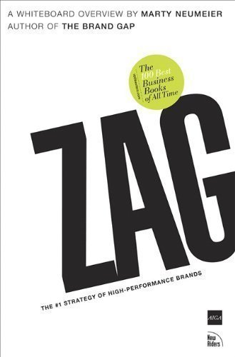 Zag: The Number One Strategy of High-Performance Brands 1st (first) Edition by Neumeier, Marty published by New Riders (2006)