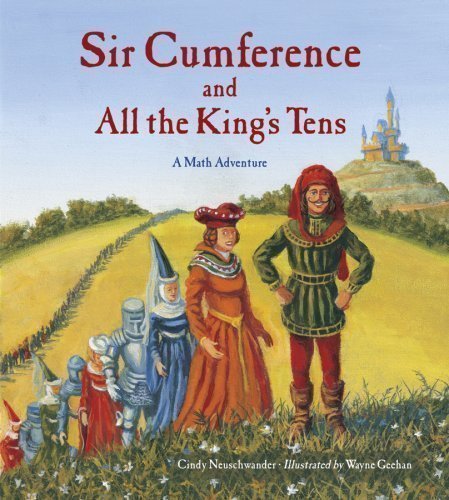 Sir Cumference and All the King's Tens (Charlesbridge Math Adventures) by Neuschwander, Cindy, Geehan, Wayne (2009)