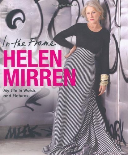 In The Frame: My Life In Words And Pictures by Mirren, Helen (2008)