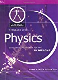 Pearson Baccalaureate: Standard Level Physics for the IB Diploma (Pearson International Baccalaureate Diploma: International Editions) by Hamper, Chris, Ord, Keith 1st (first) Edition (2008)