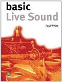 Basic Live Sound by White, Paul (2000)