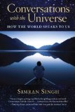 Conversations with the Universe: How the World Speaks to Us by Singh, Simran (2013)