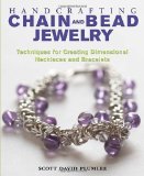 Handcrafting Chain and Bead Jewelry: Techniques for Creating Dimensional Necklaces and Bracelets by Scott David Plumlee (2007)