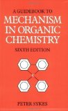 Guidebook to Mechanism in Organic Chemistry by Sykes, Peter 6th (sixth) Edition (1986)