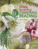 Simply Sparkling Christmas Beading: Over 35 Beautiful Beaded Decorations and Gifts by Wood, Dorothy (2007)