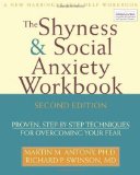Shyness and Social Anxiety Workbook: Proven, Step-by-step Techniques for Overcoming Your Fear by Martin M. Antony, Richard P. Swinson 2Rev Edition (2008)