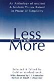 Less is More: The Art of Voluntary Poverty: an Anthology of Ancient and Modern Voices Raised in Praise of Simplicity by Vanden, Broeck Reprint Edition (2000)
