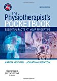 The Physiotherapist's Pocketbook: Essential Facts at Your Fingertips, 2e 2nd (second) Edition by Kenyon BSc(Hons) BA(Hons) MCSP, Karen, Kenyon BSc(Hons) M published by Churchill Livingstone (2009)