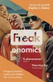 Freakonomics: A Rogue Economist Explores the Hidden Side of Everything by Levitt, Steven D., Dubner, Stephen J. 1st (first) Edition (2007)