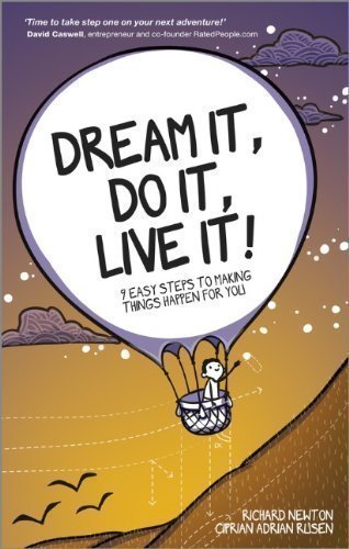 Dream It, Do It, Live It: 9 Easy Steps to Making Things Happen For You by Newton, Richard, Rusen, Ciprian Adrian (2013)