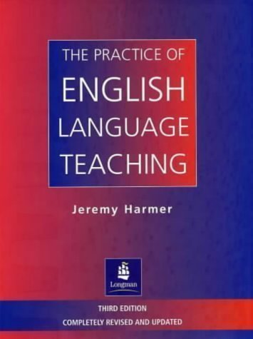 The Practice of English Language Teaching (3rd Edition) (Longman Handbooks for Language Teachers) by Jeremy Harmer 3rd (third) Edition (2001)