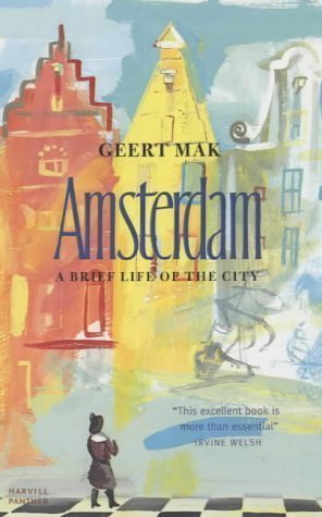 Amsterdam: A brief life of the city by Mak, Geert New Edition (2001)
