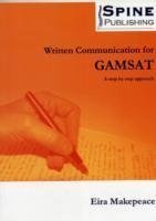 Written Communication for GAMSAT - a Step by Step Approach by Makepeace, Eira (2011)