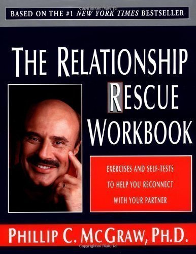 The Relationship Rescue Workbook: Exercises and Self-Tests to Help You Reconnect with Your Partner by McGraw, Dr. Phillip (2000)
