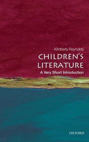 Children's Literature: A Very Short Introduction (Very Short Introductions) by Kimberly Reynolds (2011)