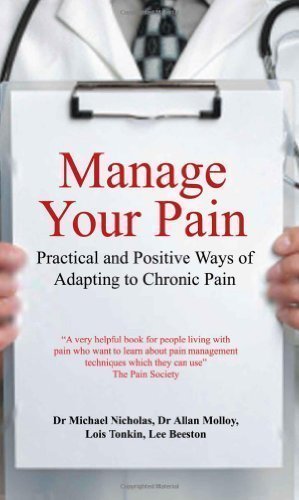 Manage Your Pain: Practical and Positive Ways of Adapting to Chronic Pain by Michael Nicholas, Allan Molloy, Lee Beeston, Lois Tonkin 2nd (second) Edition (2011)