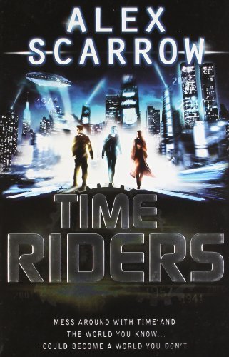 TimeRiders (Book 1) (Real Prime Future Time) by Scarrow, Alex (2010)